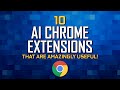 10 AI Chrome Extensions That Are Amazingly Useful!