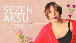 Sezen Aksu - Ey Aşk  Resimi