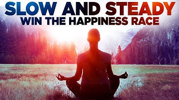 How to achieve Happiness (Motivational Video) ⛵️ Slow & Steady Wins the Happiness Race