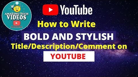 Bold Text On YouTube Description and Comment | Amazing Tech Videos