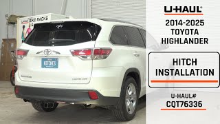 2014-2025 Toyota Highlander | U-Haul Trailer Hitch Installation | CQT76336