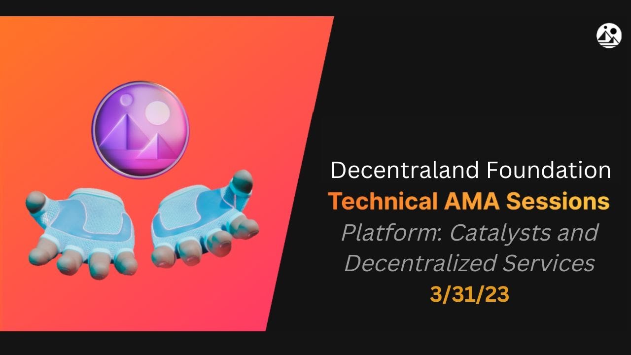 Technical AMA with Decentraland Foundation / Platform: Catalysts and ...