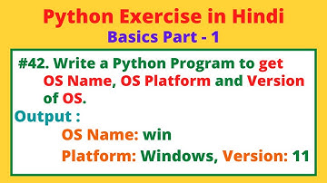 #42 WAP to get OS name, OS Platform and Version of OS you are using in Python | Python Practice