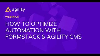 How to Optimize Automation With Formstack & Agility CMS