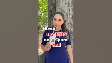 Never say THIS on a spam call