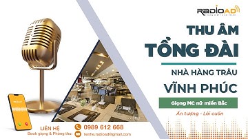 Thu Âm Tổng Đài | Nhà hàng trâu Vĩnh Phúc | Giọng Mc nữ miền Bắc ấn tượng | Radio Ad