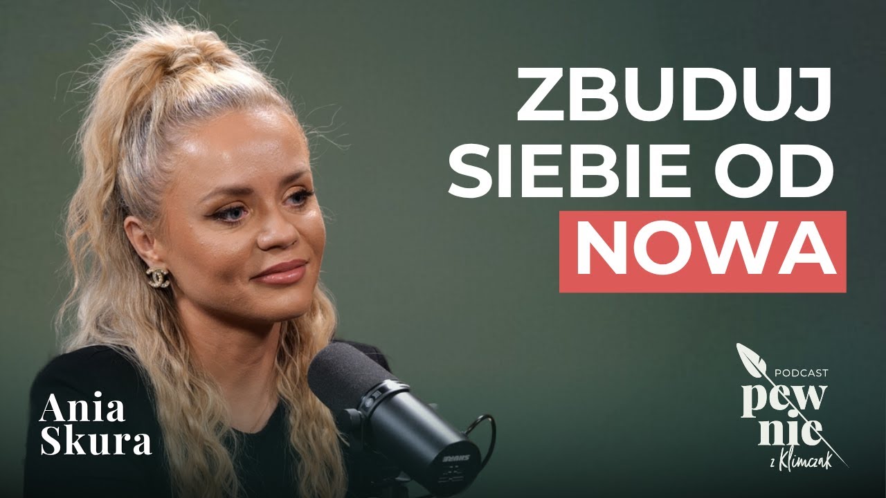 Jak zbudować siebie od nowa? Odpuść swoje błędy i zbuduj życie marzeń. Ania Skura