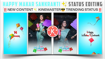 lHappy Makar Sankranti Status Editing | Happy Makar Sankranti Status | Kinemaster Video Editing |