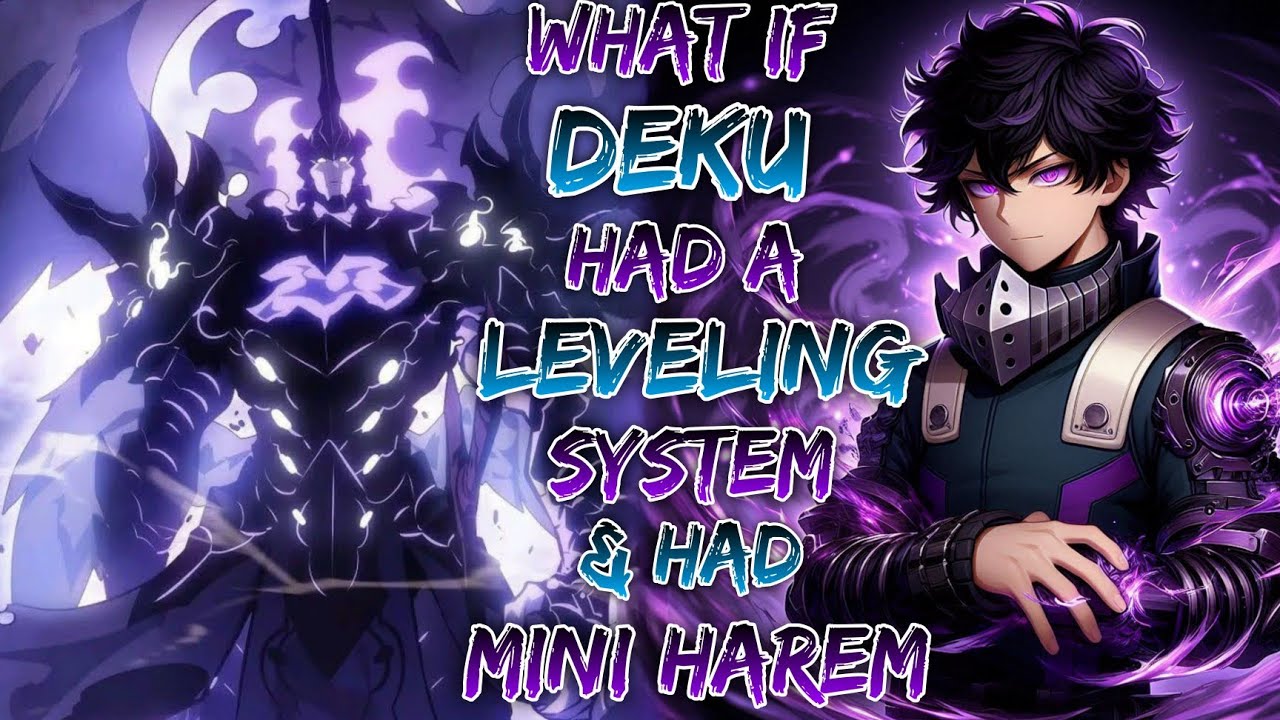 What If Deku Had A Leveling System & Had Mini Harem!? | Part 1