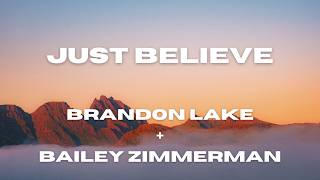Just Believe (Lyric Video) Brandon Lake + Bailey Zimmerman
