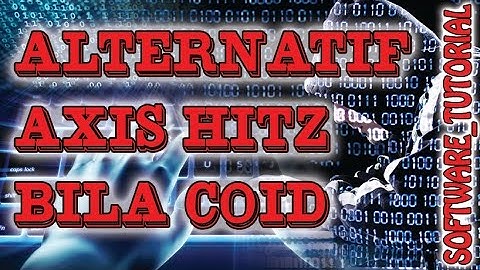 Tutorial - Alternatif AXIS HITZ yang Coid - tanpa payload tanpa inject!!