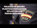 Sindicato Policia de España dispuesto a movilizarse en las calles por más seguridad