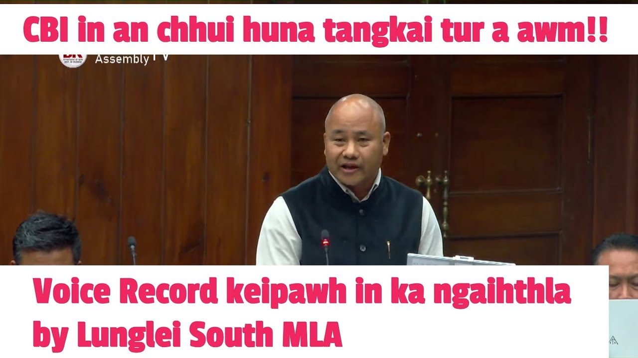 VOICE Record pawh ka ngaithla By Lunglei South Bialtu MLA