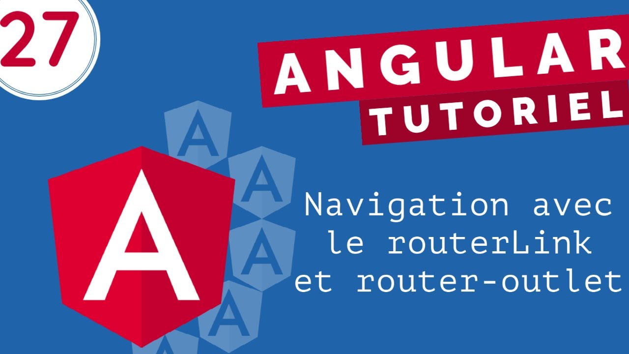 Tutoriel Angular  27   Navigation avec le routerLink et router outlet