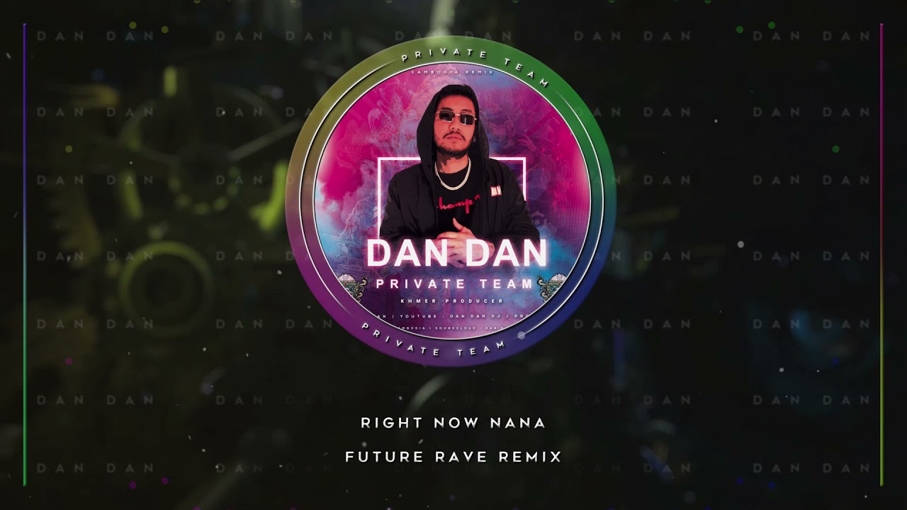 Akon - Right Now NaNa - Future Rave Remix ( DDC - Cambodia Remix) - YouTube