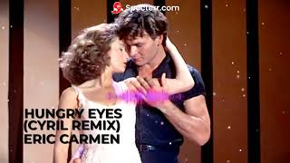 Eric Carmen - Hungry Eyes (Cyril Remix)