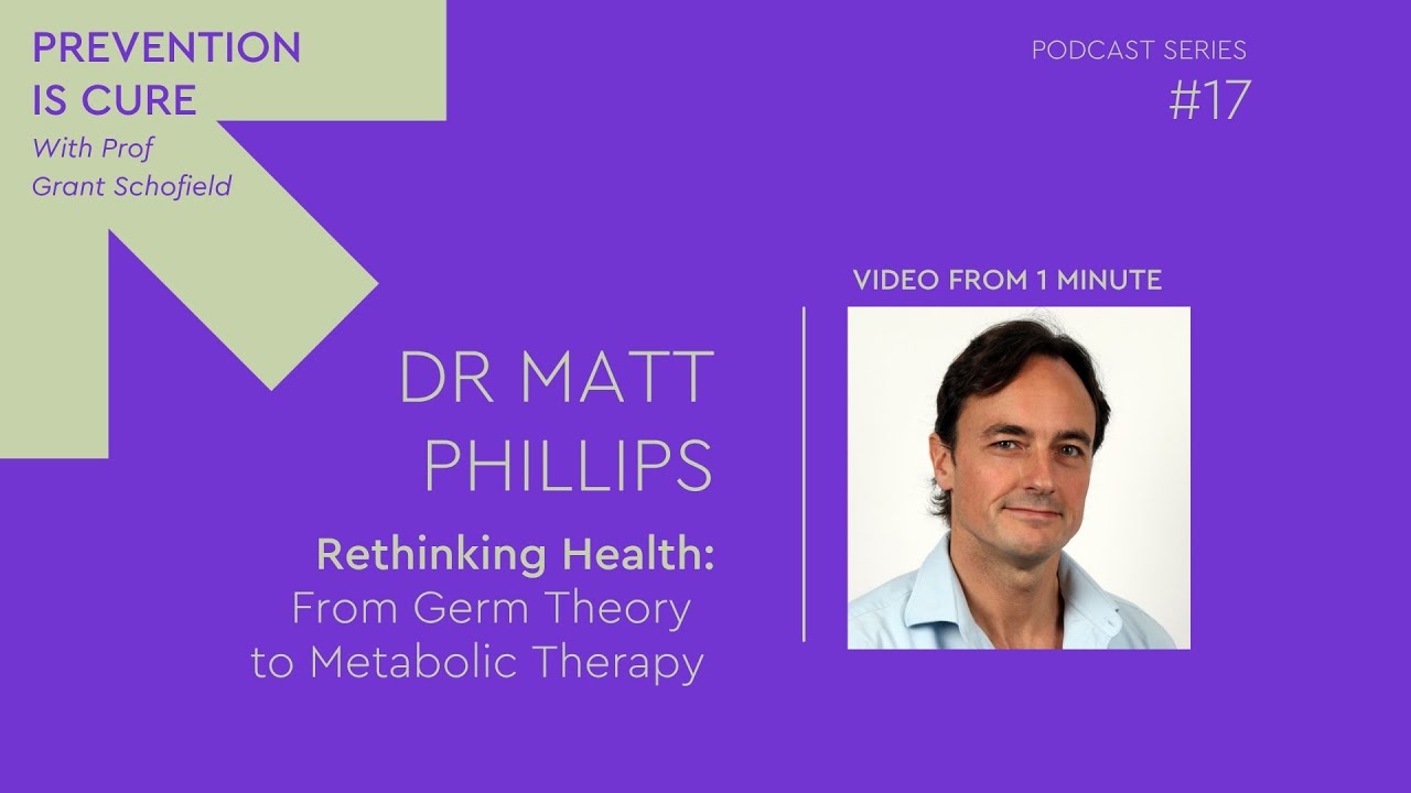 #17 Rethinking Health: From Germ Theory to Metabolic Therapy with Dr Matthew Phillips