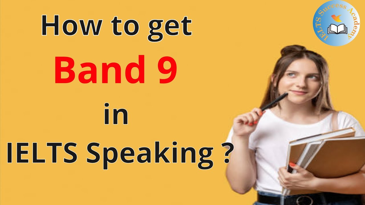 How to get a Band 9 in IELTS Speaking? IELTS Speaking Band 9 Special