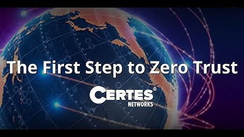 Certes Networks The First Step to Zero Trust