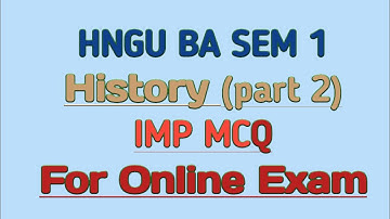 HNGU FY BA SEM 1 History CC 101 Most Important MCQ FOR ONLINE EXAM