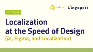 Localization at the Speed of Design Webinar - Powered by Lingoport Localyzer and VistatecVerifier