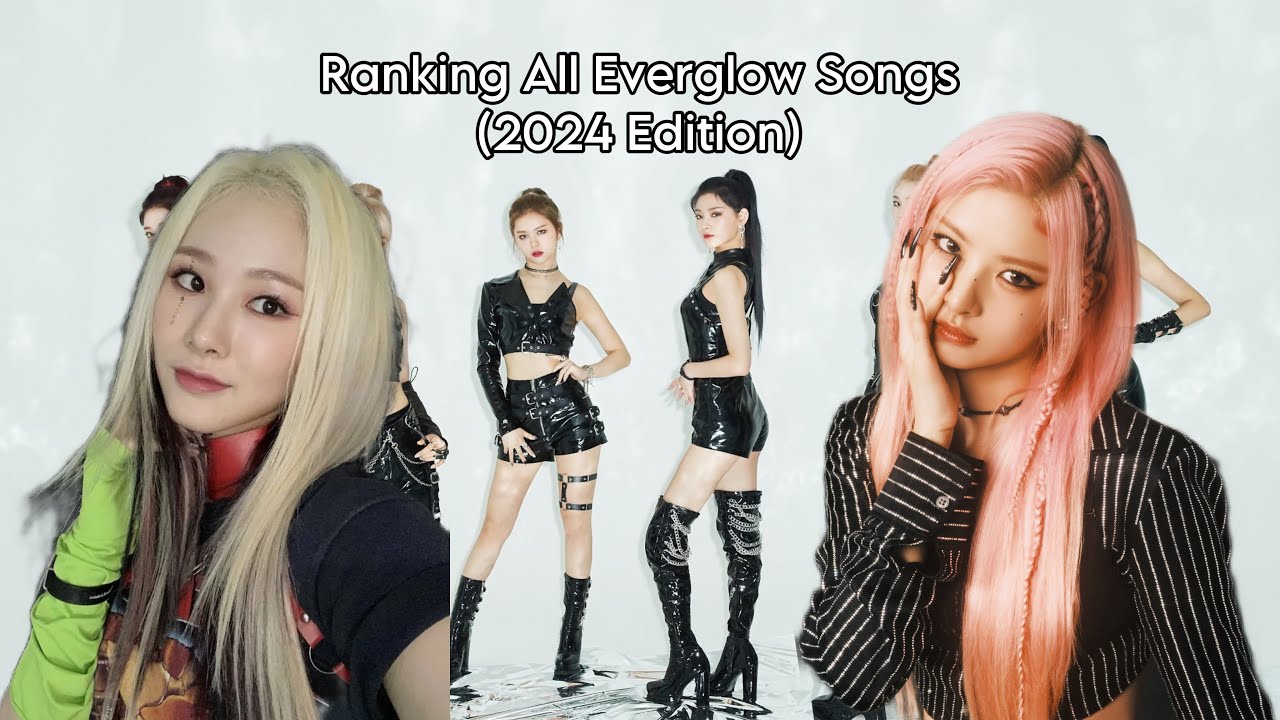 Ranking All Everglow Songs (2024 Edition) YouTube