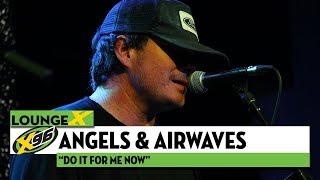 Angels and Airwave "Do It For Me Now" | X96 Lounge X