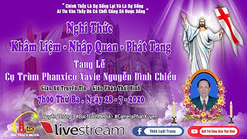 Giáo Xứ Truyền Tin Nghi Thức Khâm Liệm, Nhập Quan Và Phát Tang Lễ Tang Cụ Trùm Fx Nguyễn Đình Chiểu