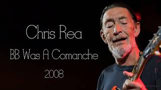 Chris Rea - BB Was A Comanche (2008)