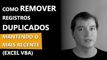 Ex #050 - Como remover registros duplicados mantendo o mais recente | Excel VBA
