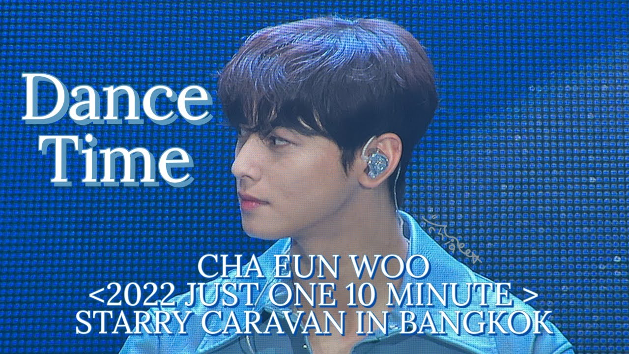 Cha Eun Woo Just One 10 minute BKK - Dance Time
