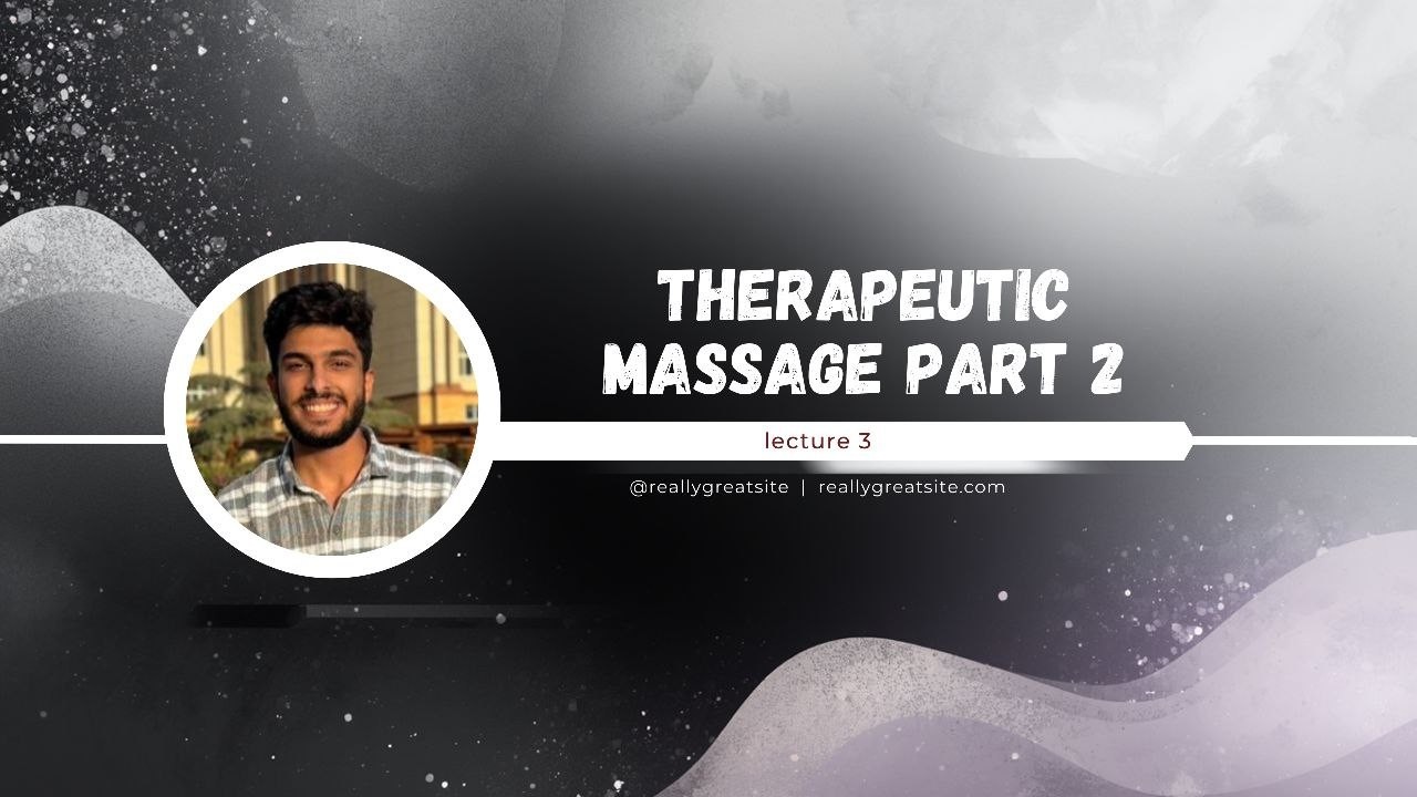 Part 2 of Therapeutic Massage , Lecture 3