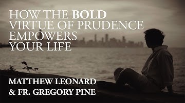 How the Bold Virtue of Prudence Empowers Your Life