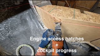 New engine access hatches and cockpit progress