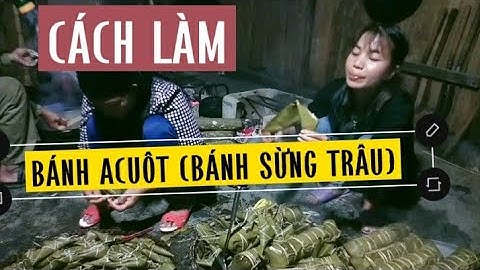 The KaTu/Cơ Tu people -CÁCH GÓI BÁNH ACUÔT (BÁNH SỪNG TRÂU)