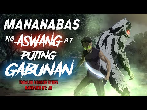 MANANABAS NG ASWANG AT PUTING GABUNAN (True Story)
