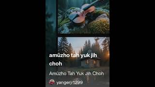 Amüzho Tah Yuk Jih Choh#aimusic Yimkhiung version#