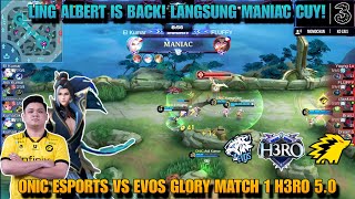 Akhirnya LING ALBERT is back, langsung MANIAC!!! Onic vs Evos. MATCH 1 H3RO 5.0 #mobilelegends