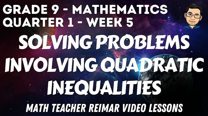 SOLVING PROBLEMS INVOLVING QUADRATIC INEQUALITIES | MATHEMATICS 9 | MELCS Q1-W5 | TEACHER REIMAR