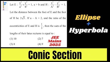 JEE Mains 2025: A Conic Section Question Involving Hyperbola & Ellipse | Coordinate Geometry | PYQs