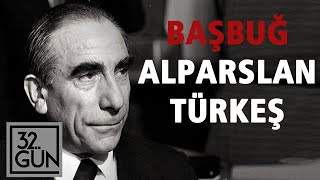 Basbug Alparslan Turkes In Hikayesi Ulkuculer Nasil Yukseldi 32 Gun Arsivi Youtube