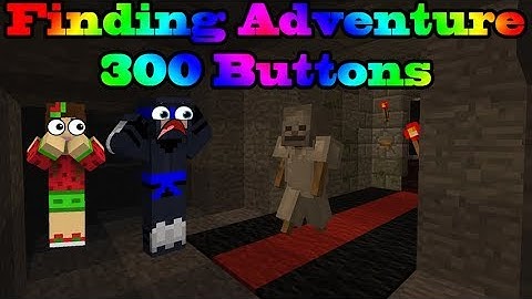 Minecraft / Finding Adventure 300 Buttons/ I GOT JUMPSCARED!!