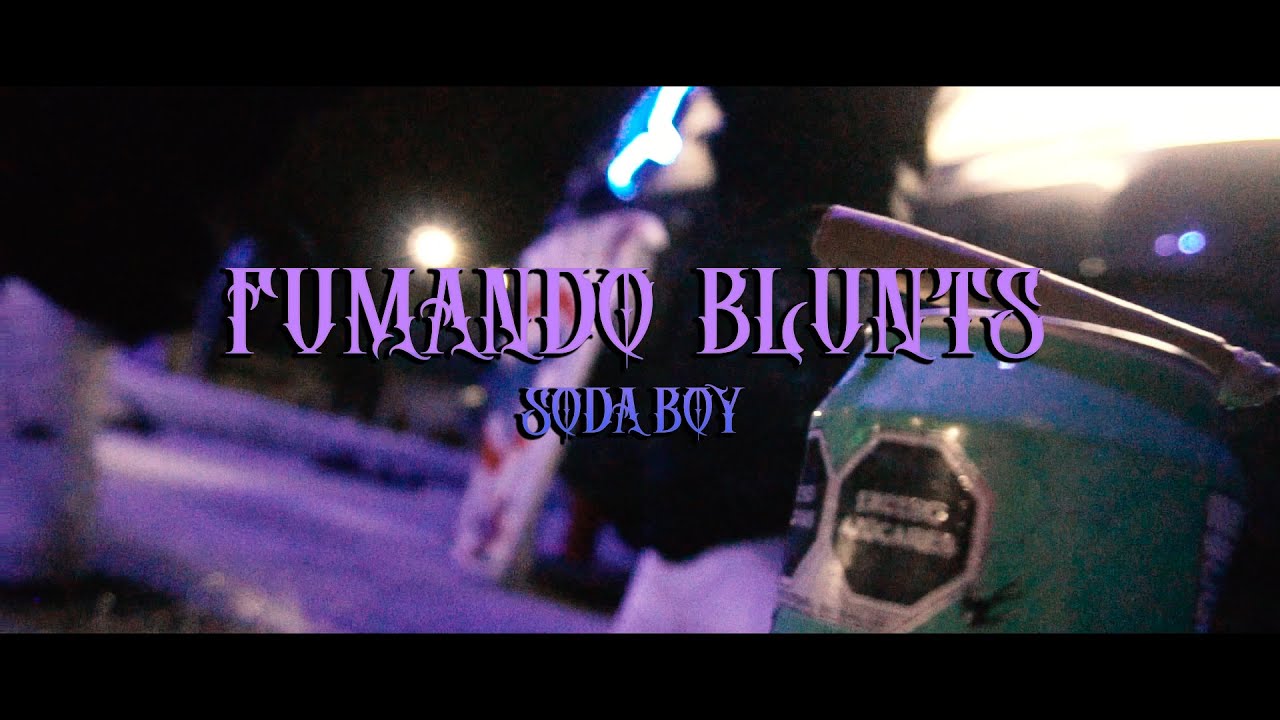 Soda Boy - Fumando Blunts (Video Oficial)
