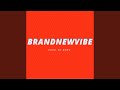 Brand New Vibe