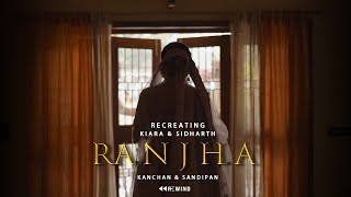 Kiara & Sidharth | Ranjha | Kanchan & Sandipan  | Rewind Media Pune | Bollywood Wedding Video