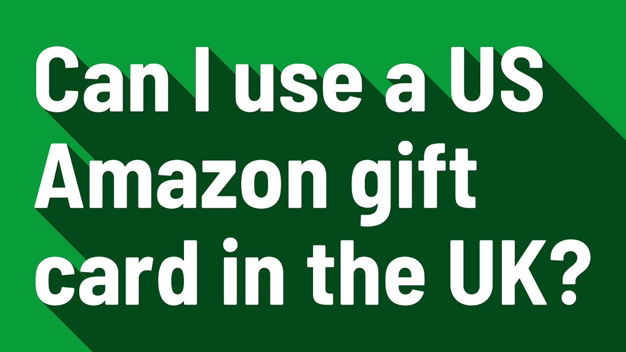 Can I use a US Amazon gift card in the UK? YouTube