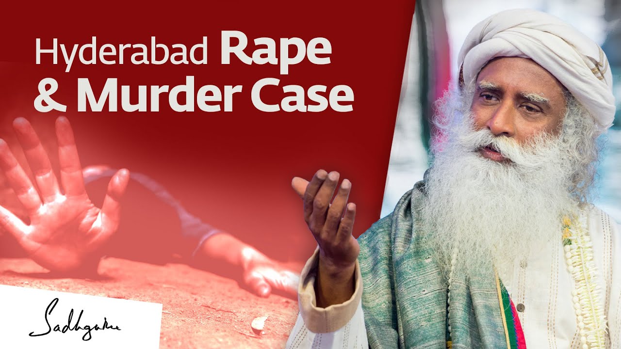 Hyderabad Rape & Murder Case - Sadhguru Speaks