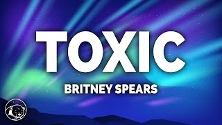 Britney Spears - Toxic (Lyrics)