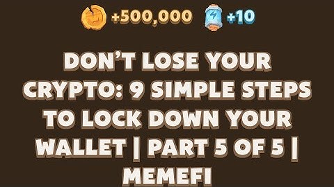 MemeFi Today video code |Don’t Lose Your Crypto:9 Simple Steps to Lock Down Your Wallet Part 5 of 5
