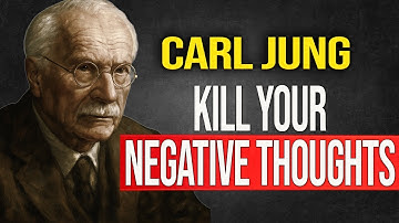 KILL YOUR NEGATIVE THOUGHTS - Carl Jung